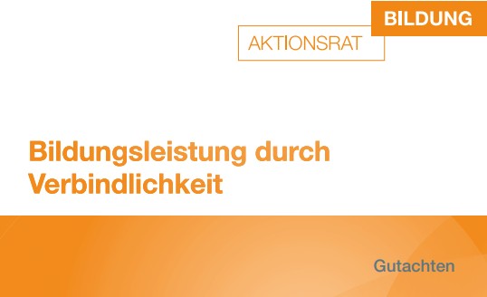 Aktionsrat Bildung – neues Gutachten “Bildungsleistung durch Verbindlichkeit“ veröffentlicht