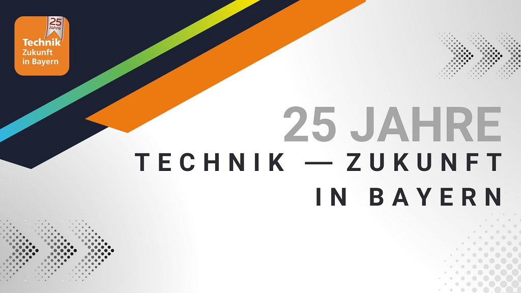 25 Jahre Technik – Zukunft in Bayern – Ein starkes Netzwerk für die Fachkräfte von morgen